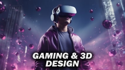 Gaming & 3D Design